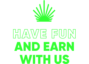 Have fun and earn with us